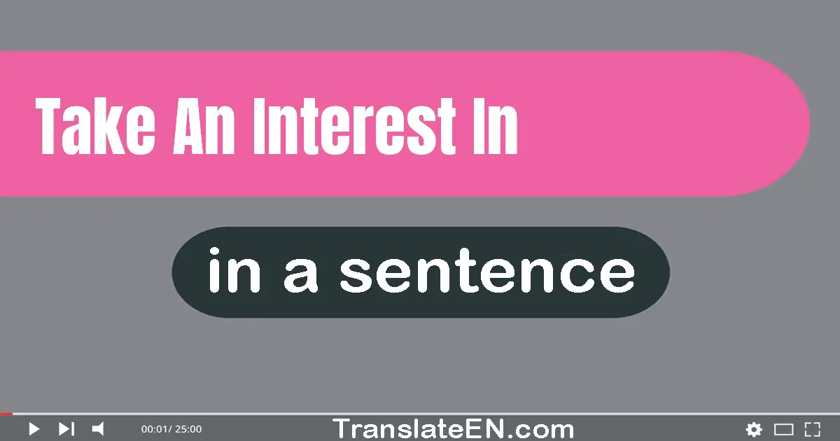 Take An Interest In in a sentence