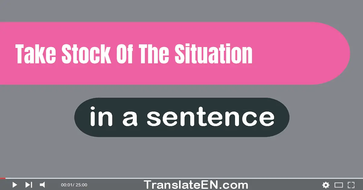 Take Stock Of The Situation in a sentence