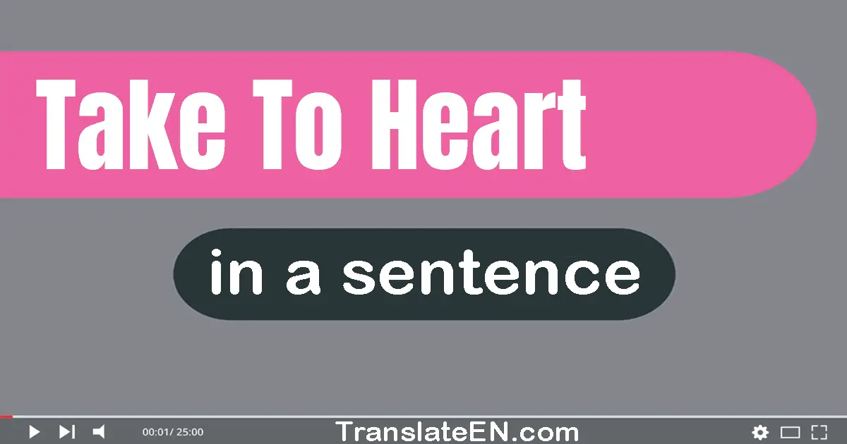 Take To Heart in a sentence