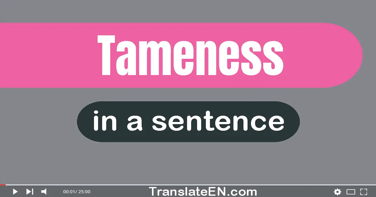 Tameness in a sentence