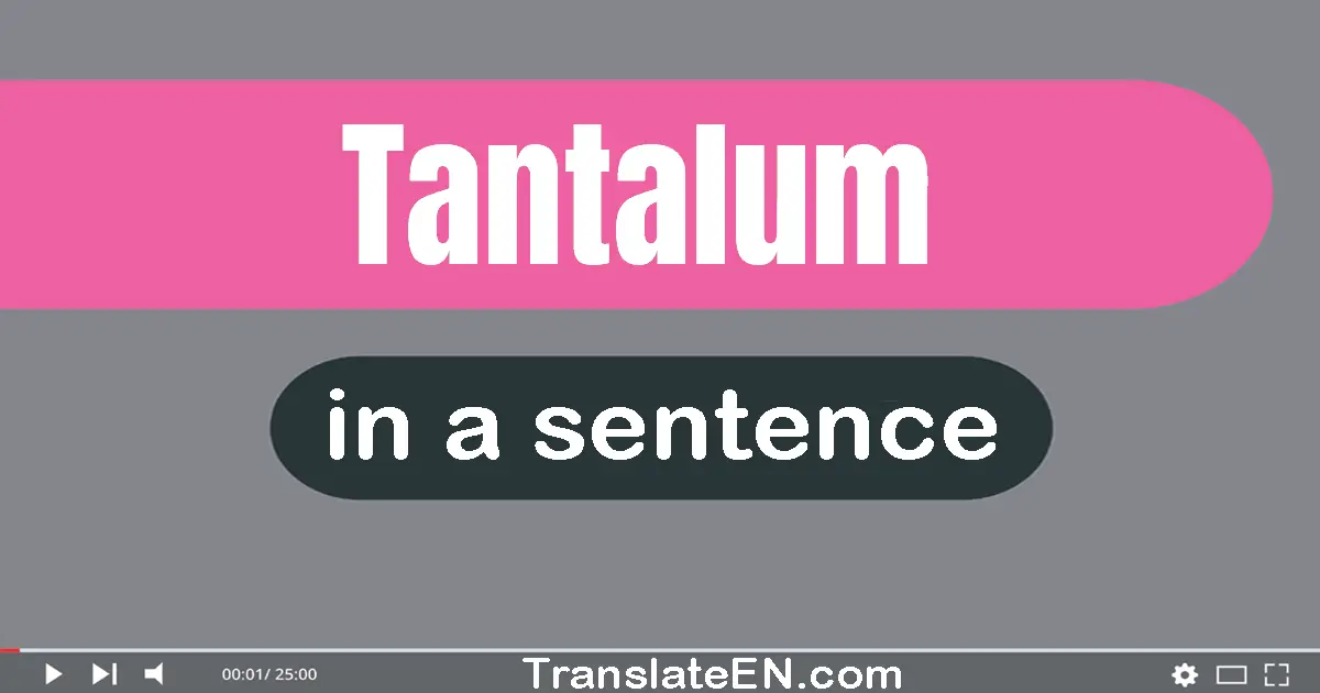 Tantalum in a sentence