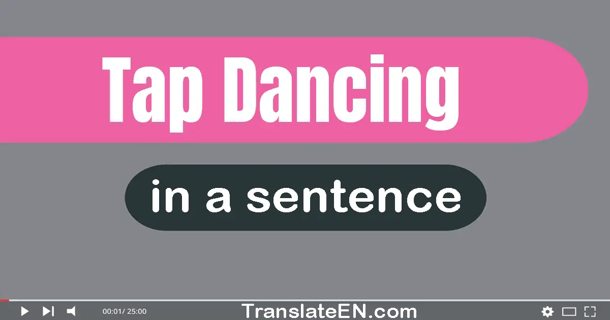 Tap Dancing in a sentence