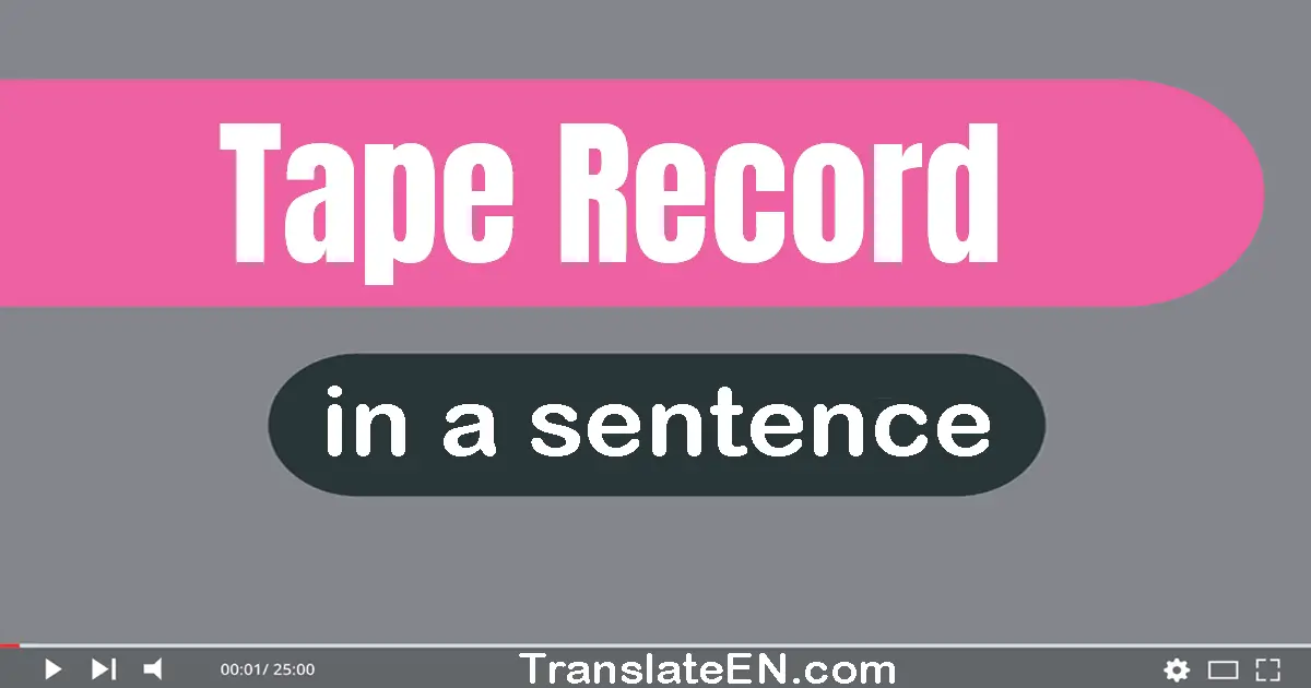 Tape Record in a sentence