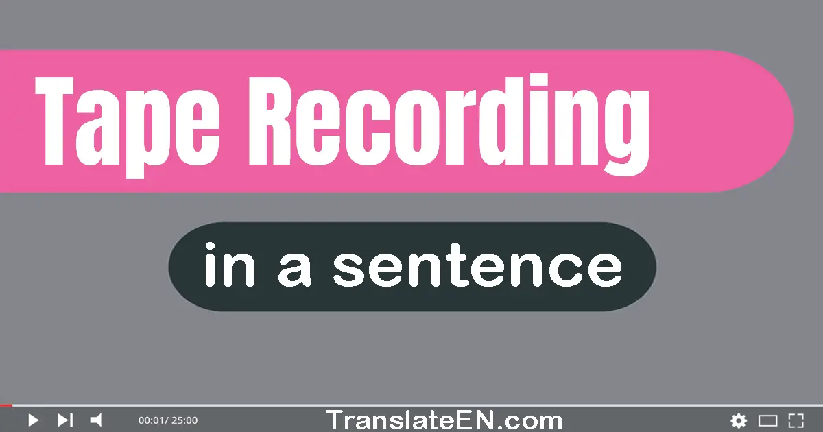 Tape Recording in a sentence