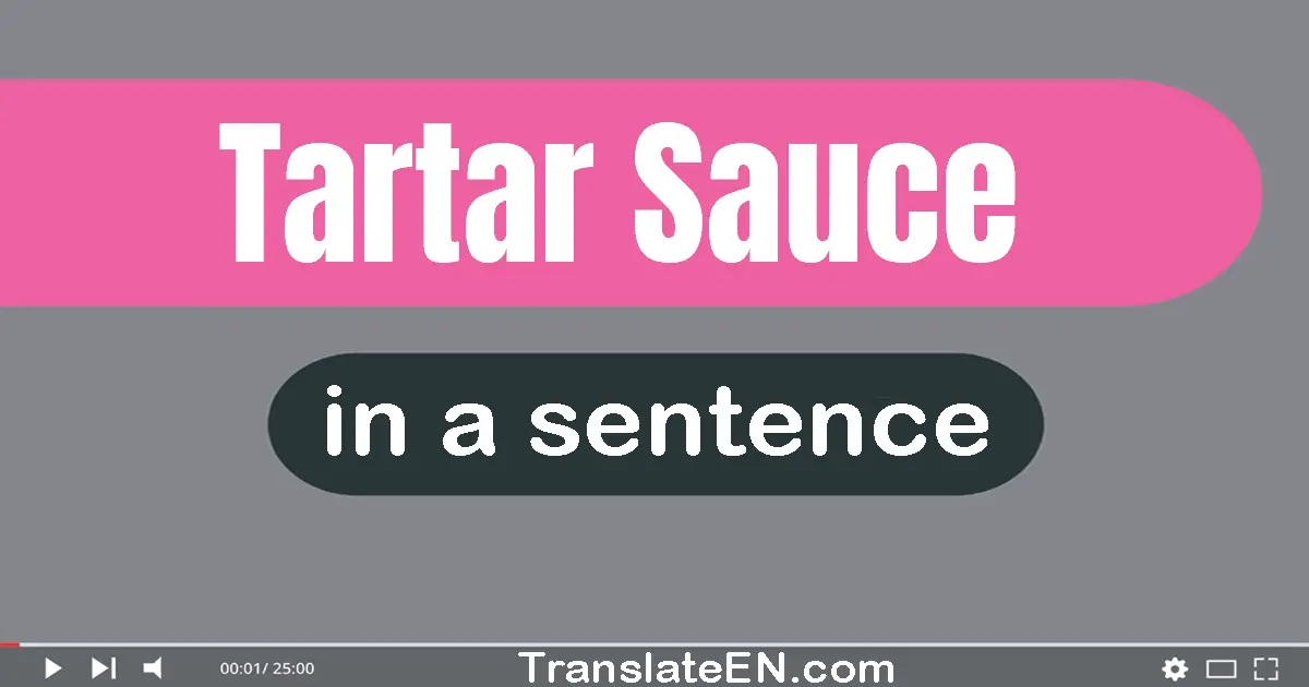 Tartar Sauce in a sentence