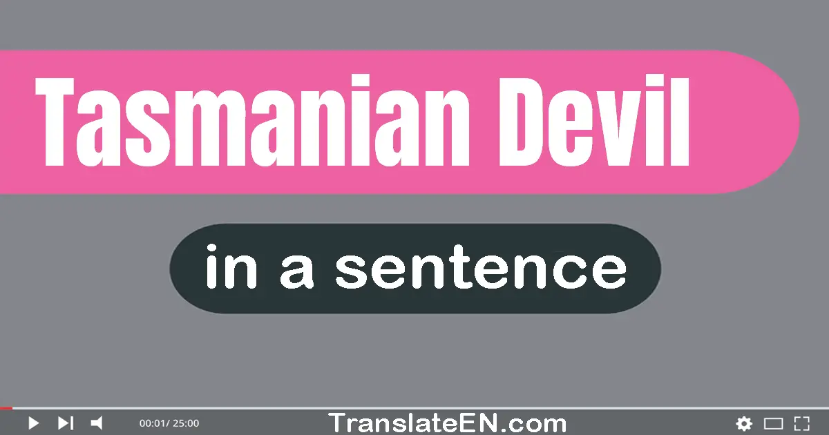 Use "tasmanian devil" in a sentence | "tasmanian devil" sentence examples