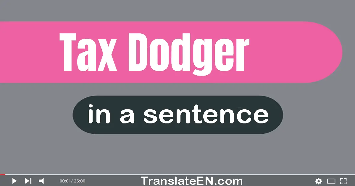 Tax Dodger in a sentence