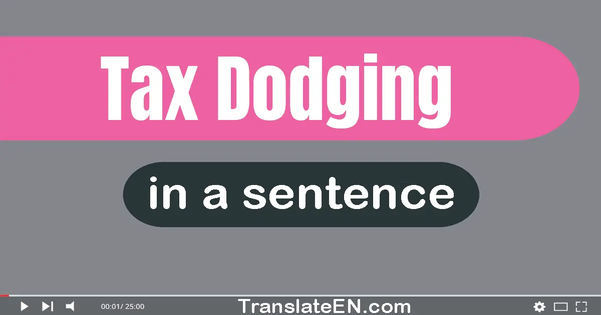 Tax Dodging in a sentence