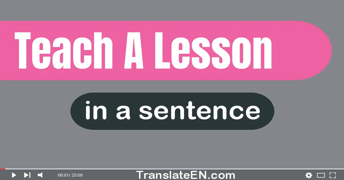 Teach A Lesson in a sentence