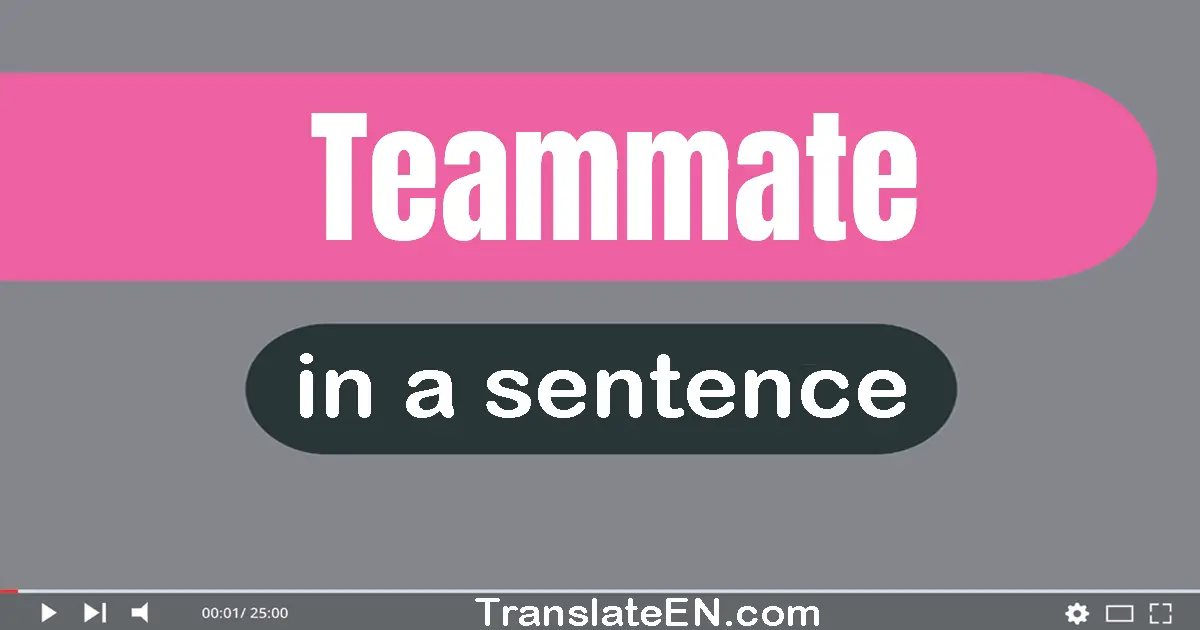 Teammate in a sentence