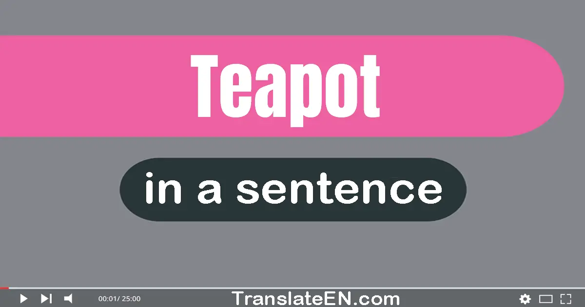 Teapot in a sentence