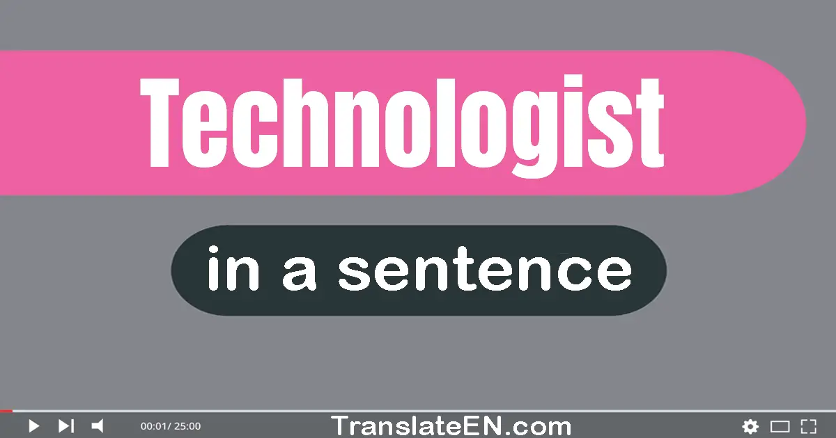 Technologist in a sentence