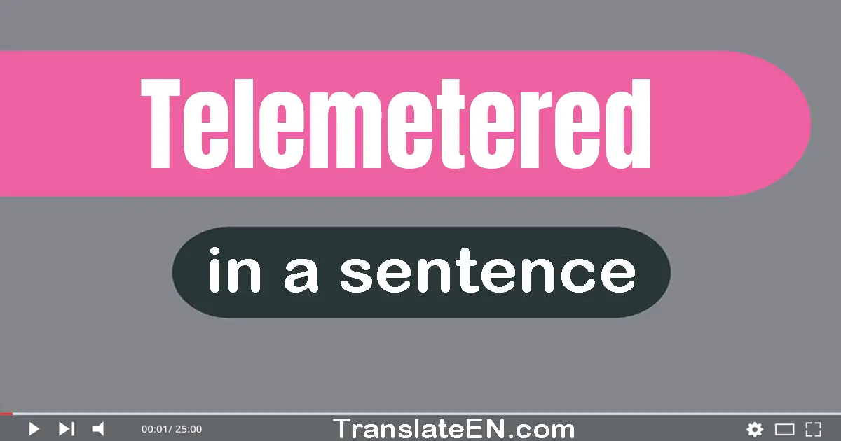 Telemetered in a sentence