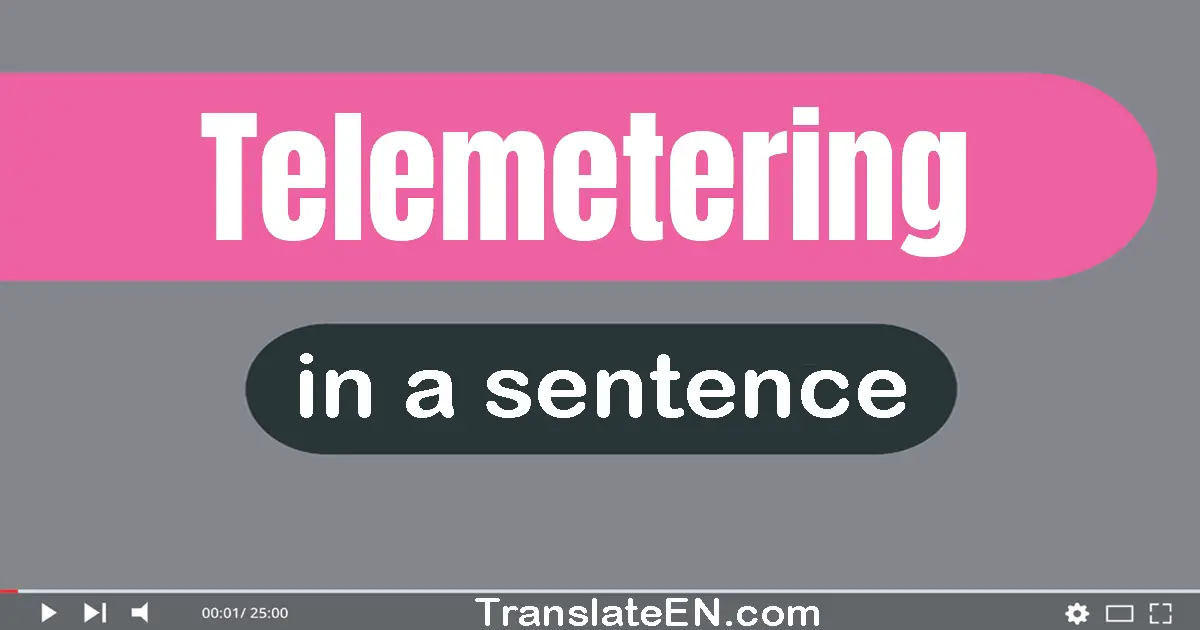 Telemetering in a sentence