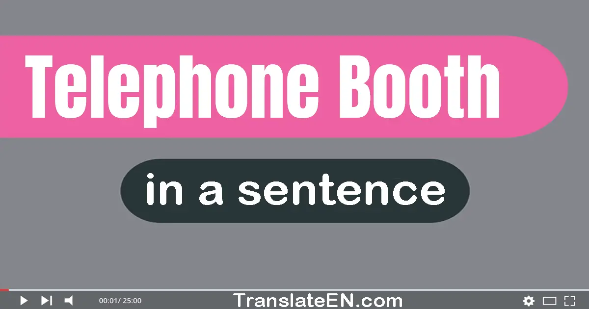 Telephone Booth in a sentence