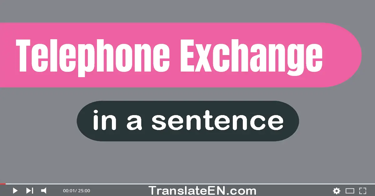 Telephone Exchange in a sentence