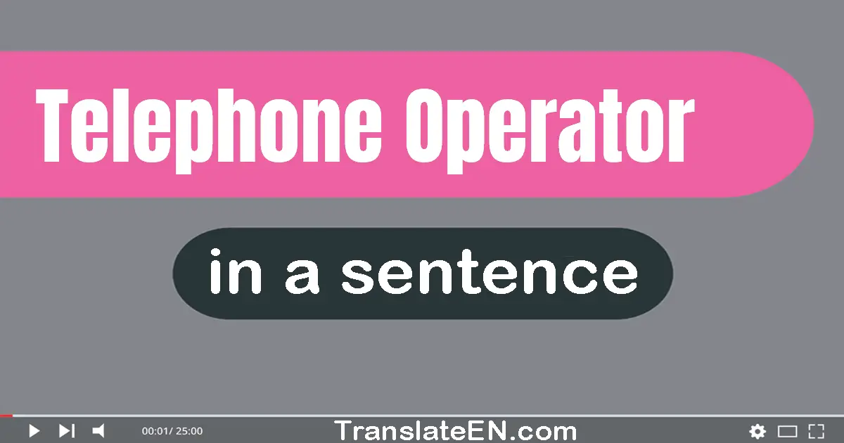 Telephone Operator in a sentence