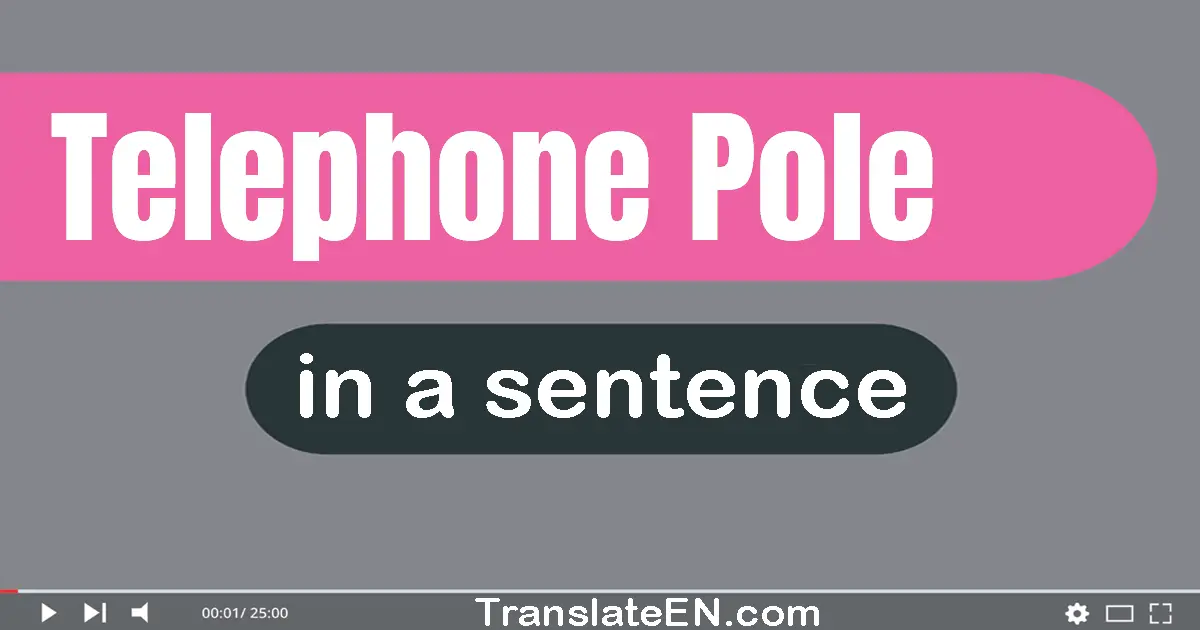 Telephone Pole in a sentence