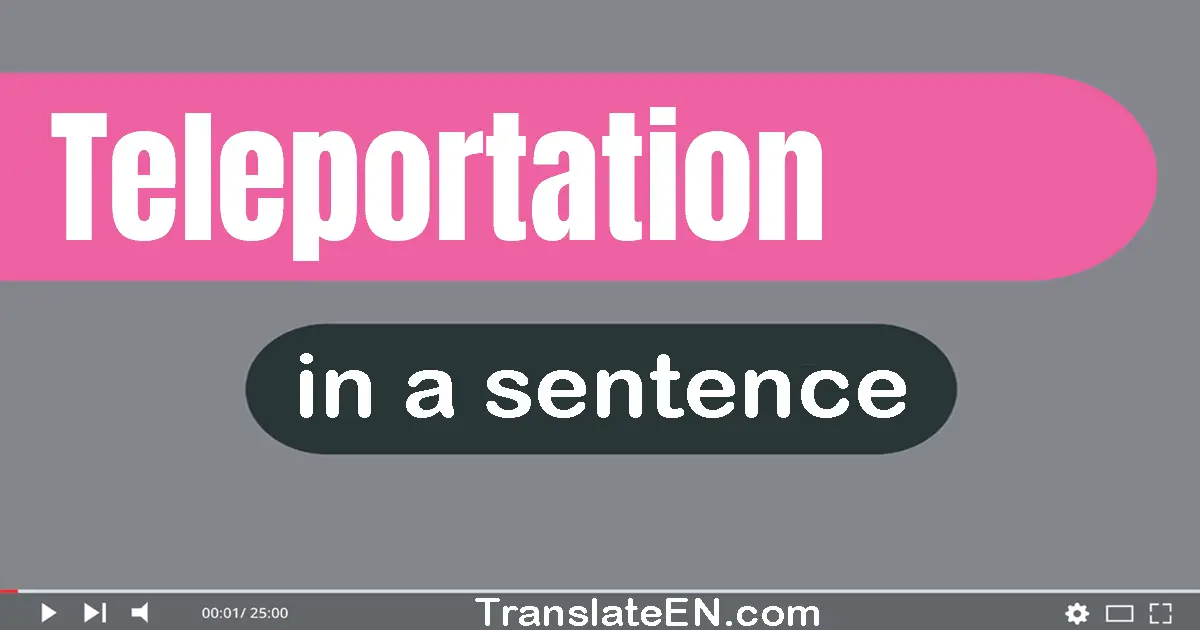 Teleportation in a sentence