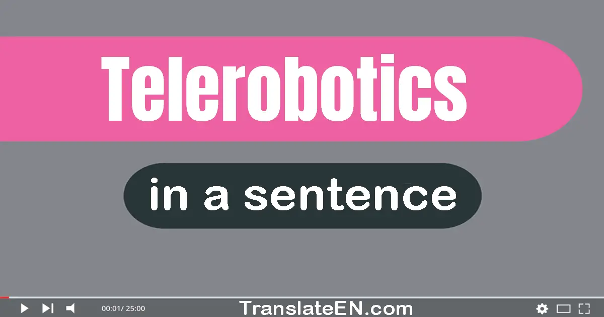 Telerobotics in a sentence