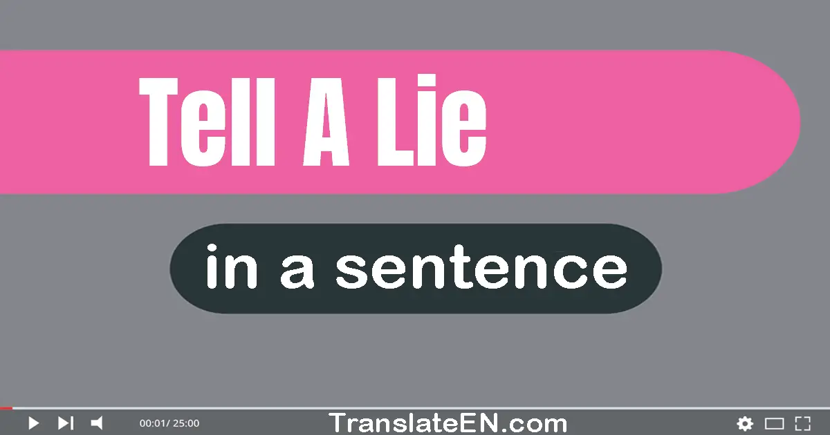 Tell A Lie in a sentence