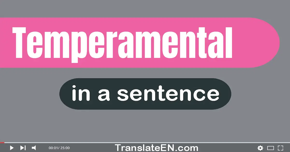 Temperamental in a sentence