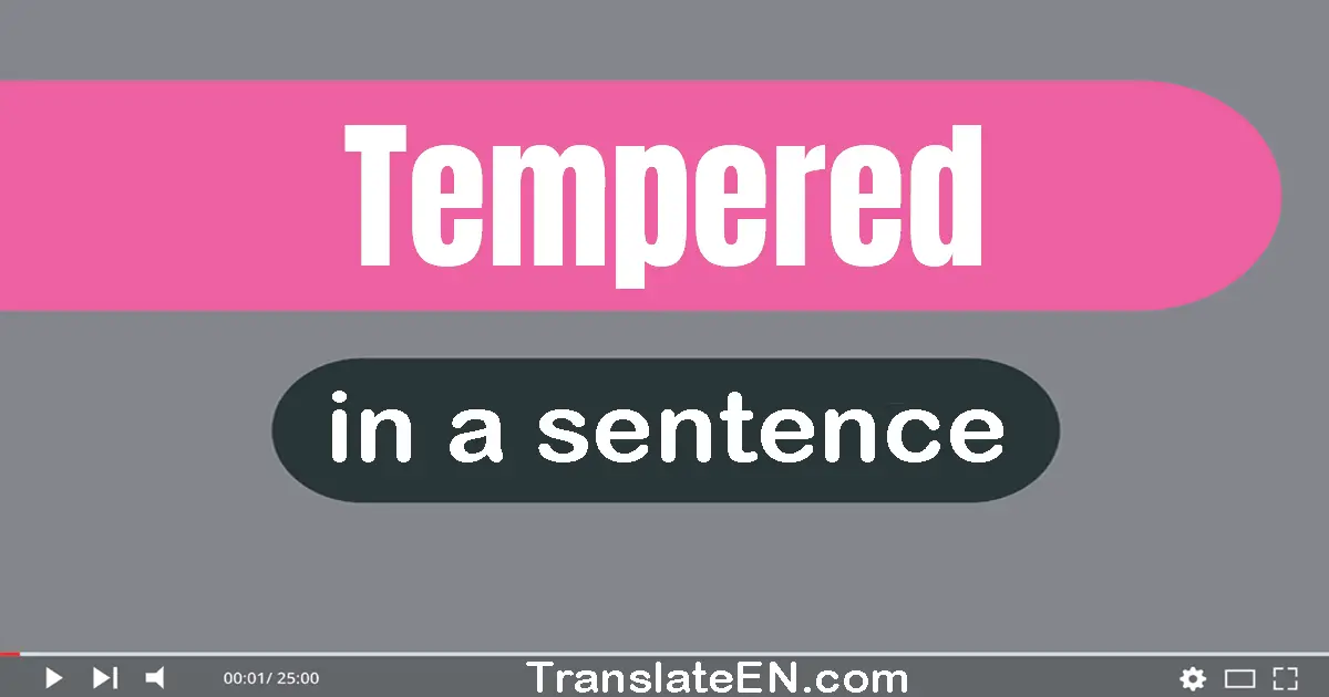 Tempered in a sentence