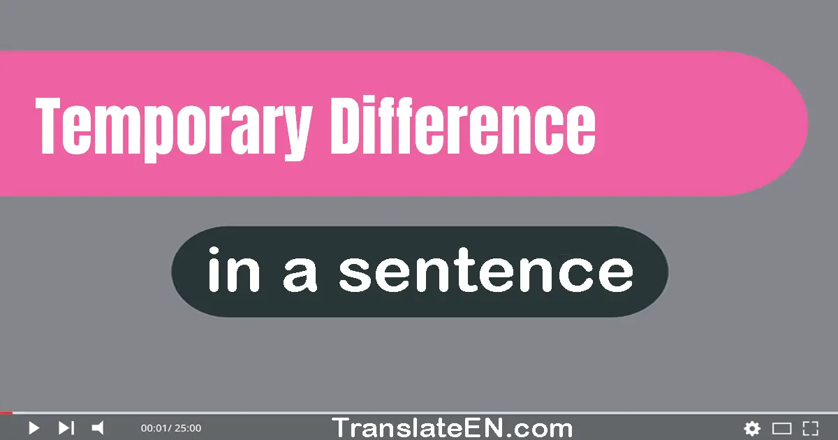 Temporary Difference in a sentence