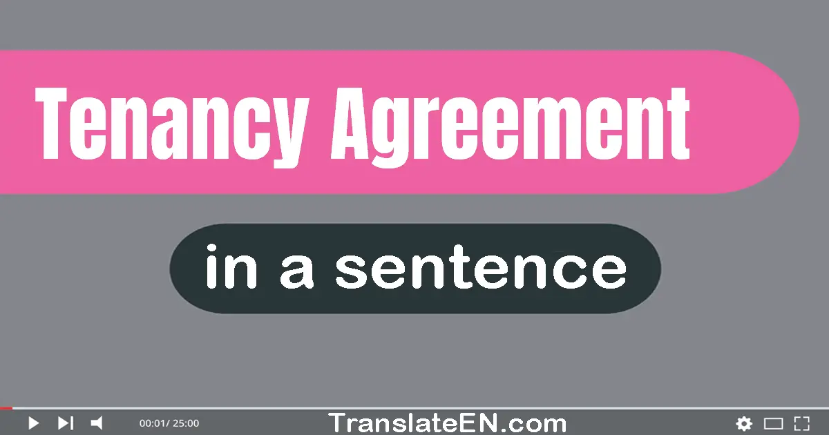 Use "tenancy agreement" in a sentence | "tenancy agreement" sentence examples