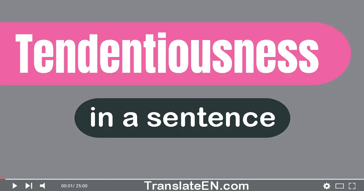 Tendentiousness in a sentence