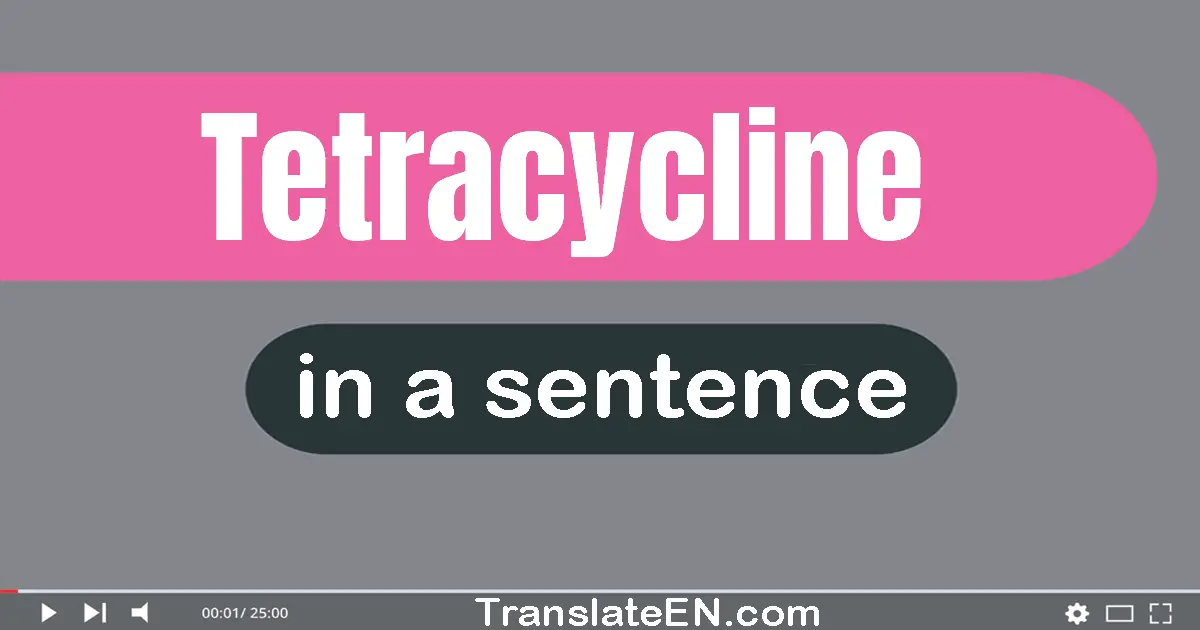 Tetracycline in a sentence