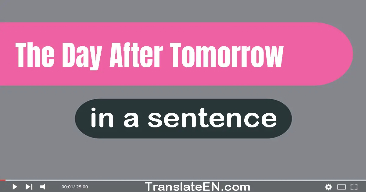 The Day After Tomorrow in a sentence