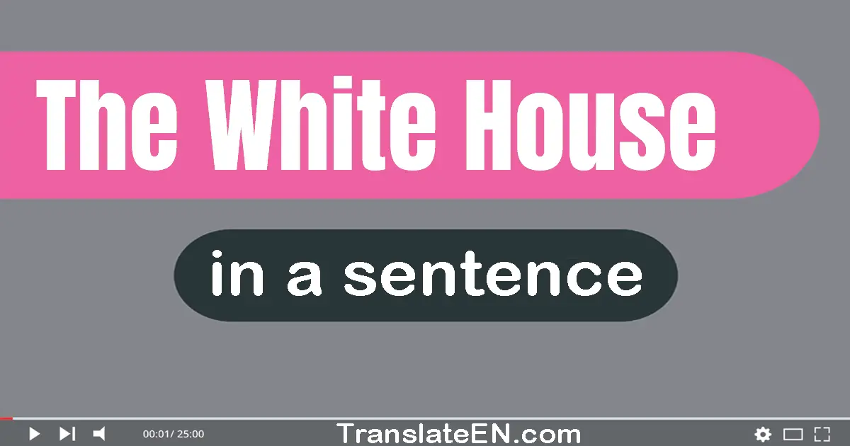 The White House in a sentence