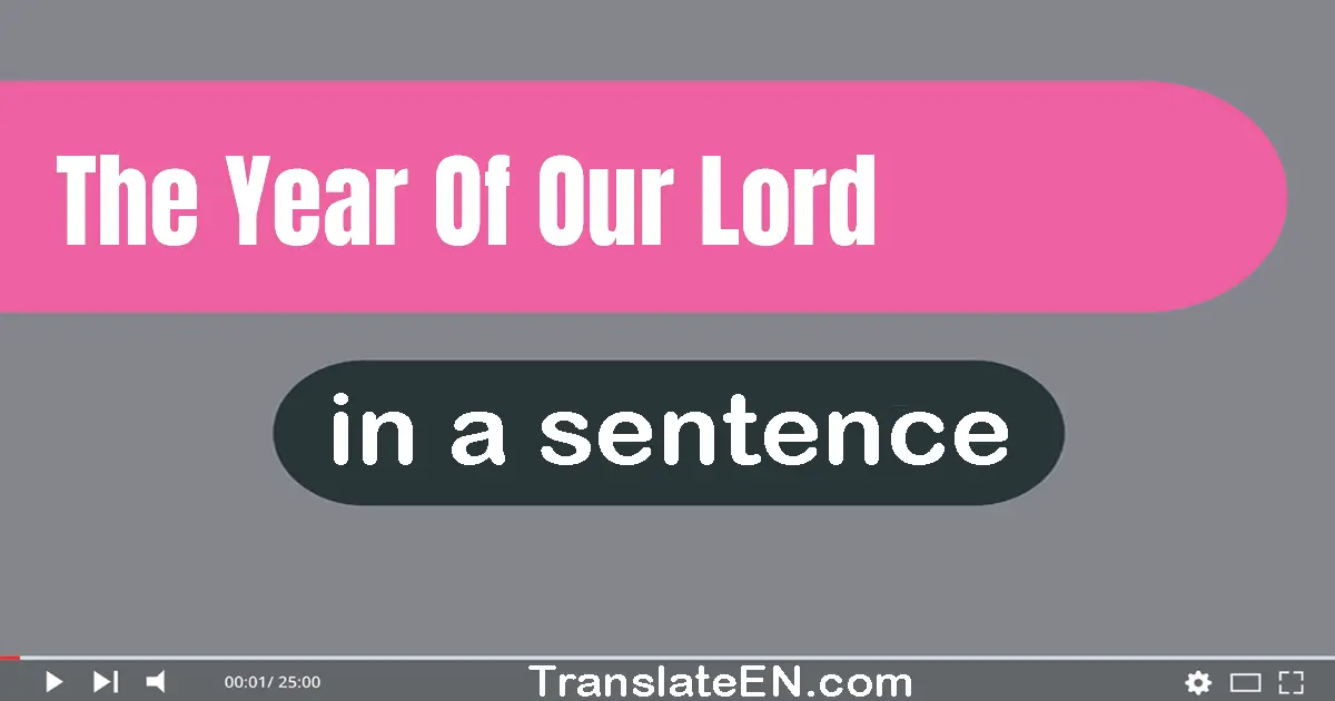 Use "the year of our Lord" in a sentence | "the year of our Lord" sentence examples