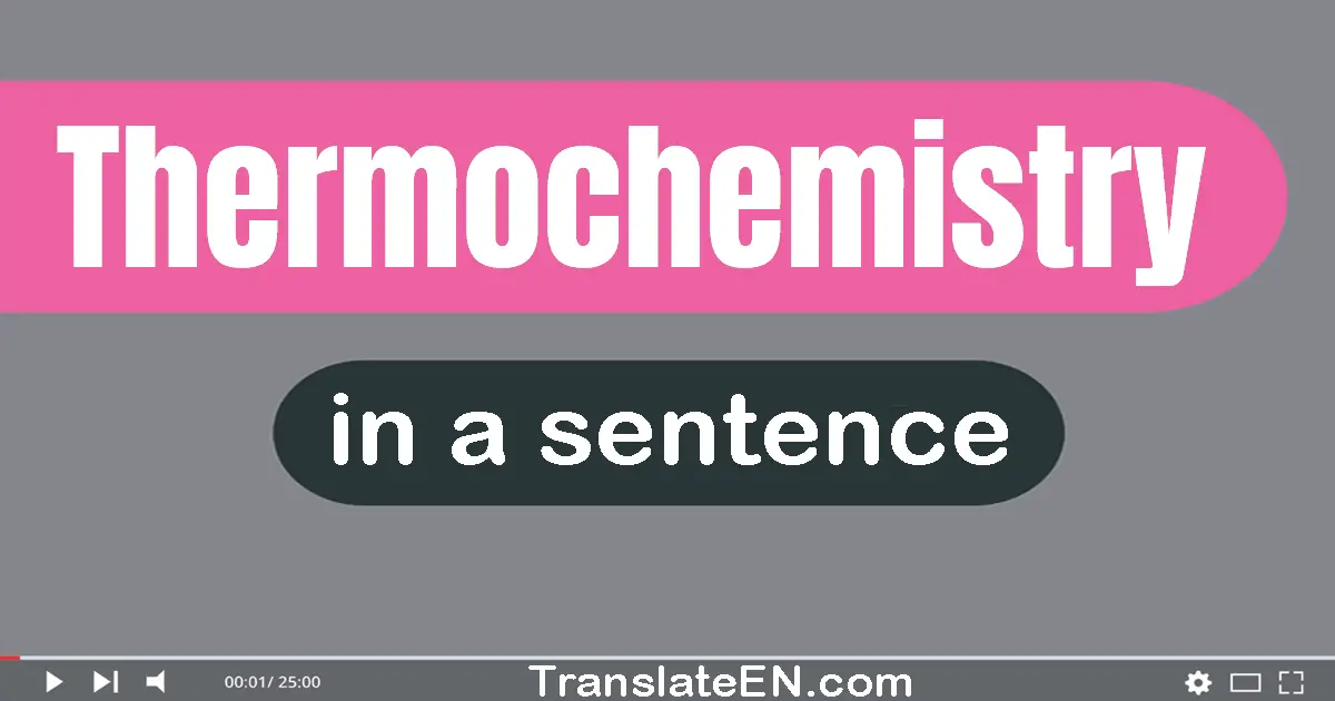 Thermochemistry in a sentence