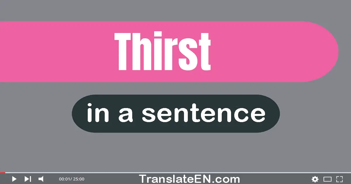 Use "thirst" in a sentence | "thirst" sentence examples