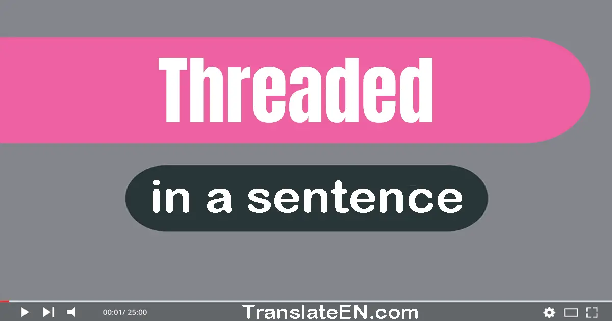 Threaded in a sentence