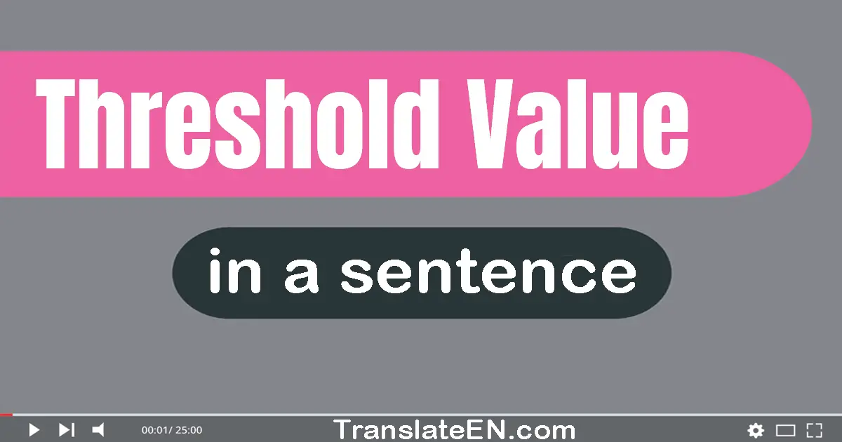 Threshold Value in a sentence