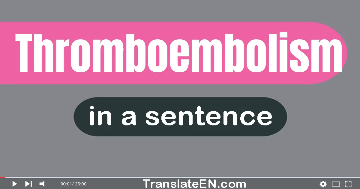 Thromboembolism in a sentence