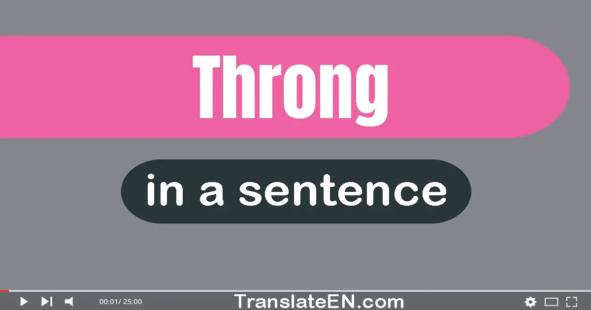 Throng in a sentence