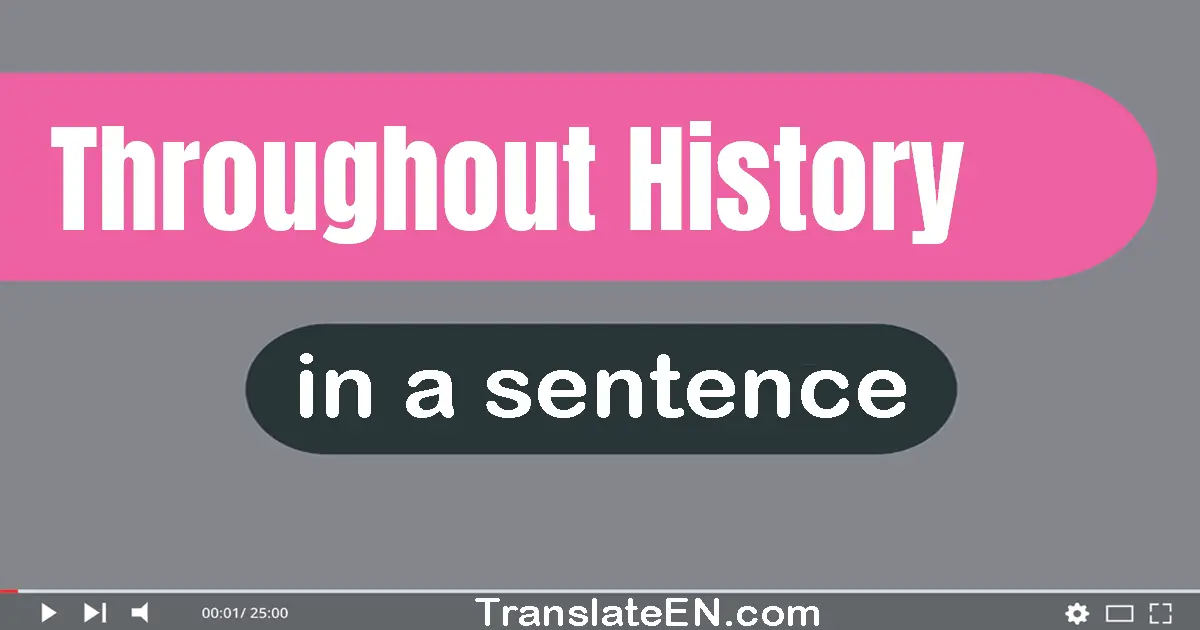 Throughout History in a sentence