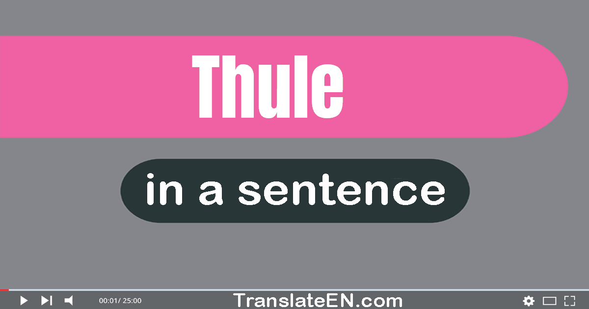 Use "thule" in a sentence | "thule" sentence examples