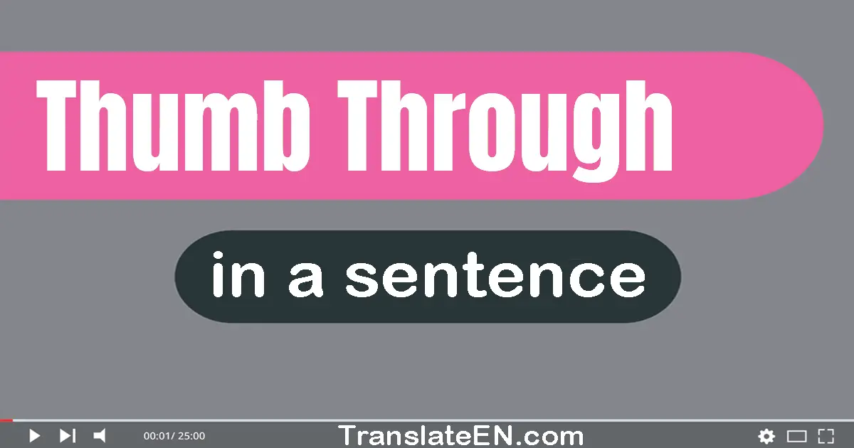 Use "thumb through" in a sentence | "thumb through" sentence examples