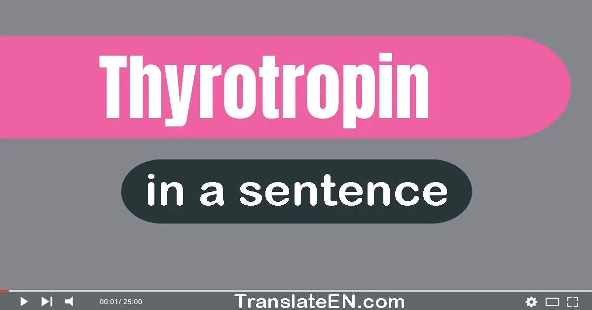 Use "thyrotropin" in a sentence | "thyrotropin" sentence examples