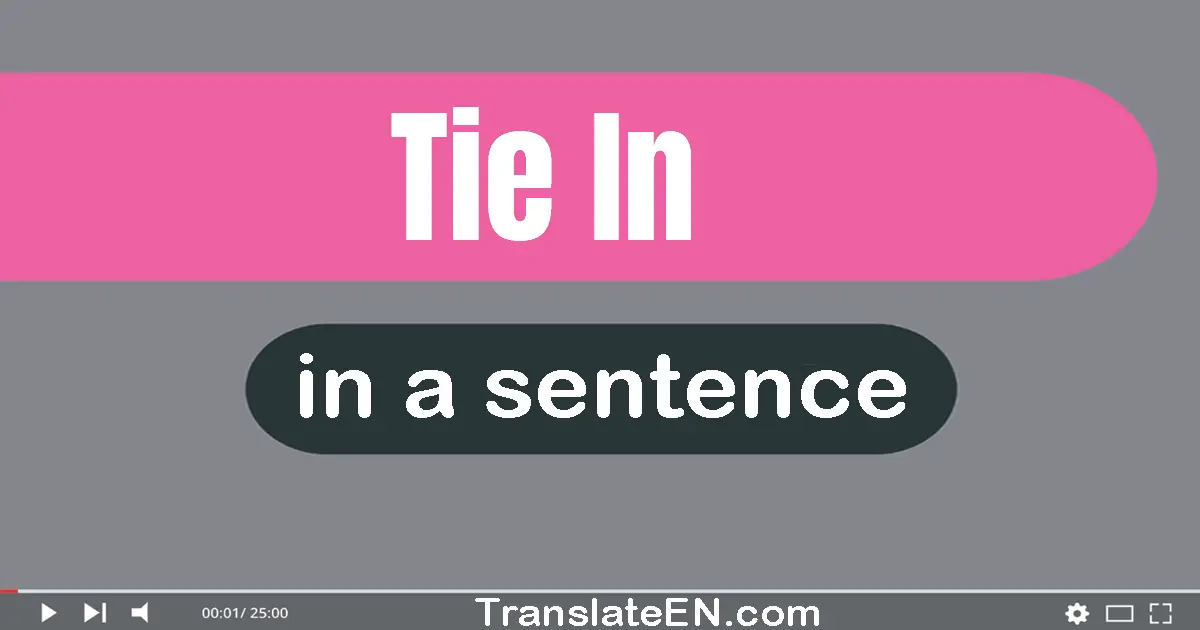 Use "tie in" in a sentence | "tie in" sentence examples