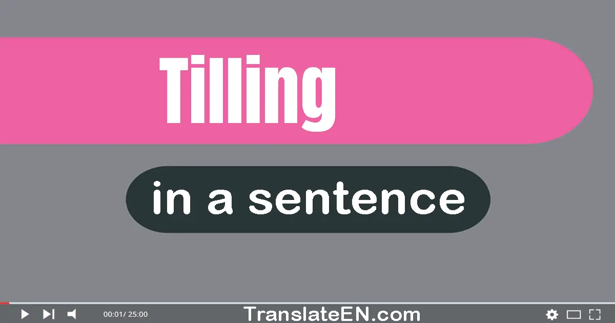 Tilling in a sentence