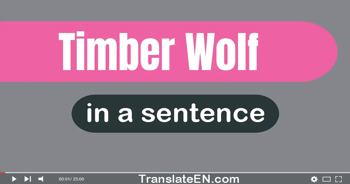 Timber Wolf in a sentence