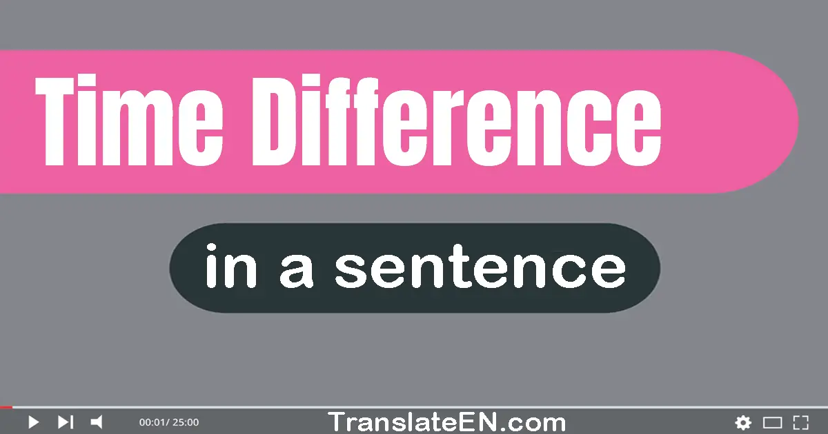 Time Difference in a sentence