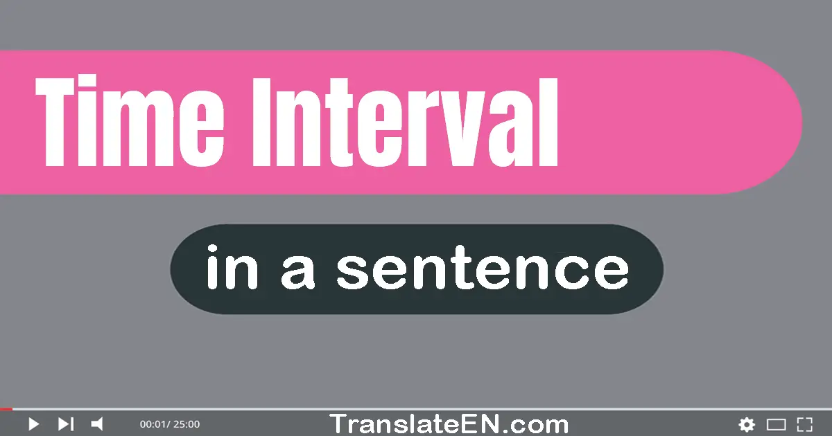 Time Interval in a sentence