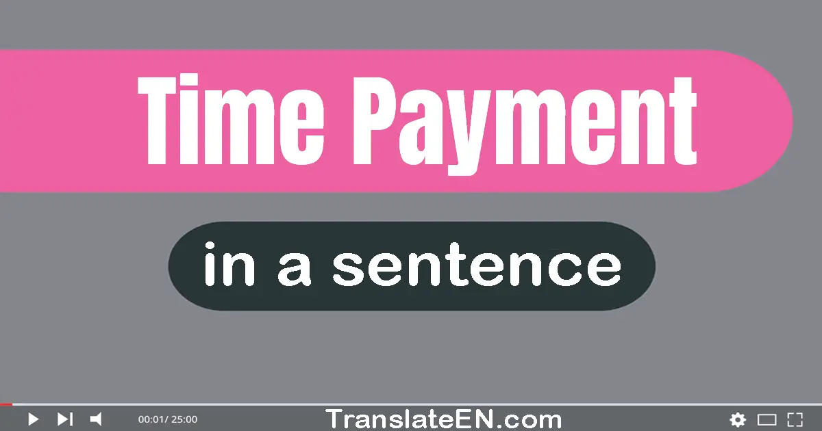 Time Payment in a sentence